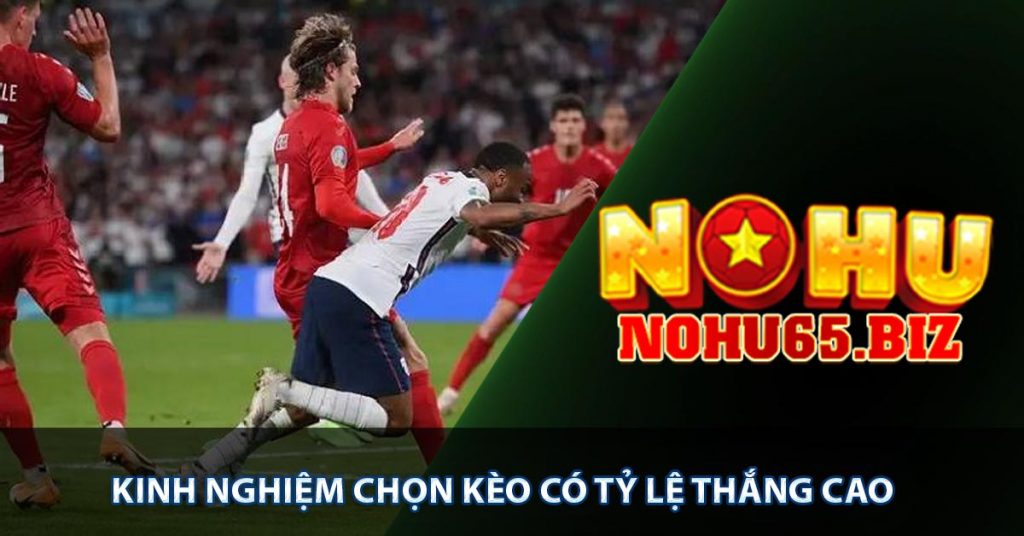 Kinh nghiệm chọn kèo có tỷ lệ thắng cao