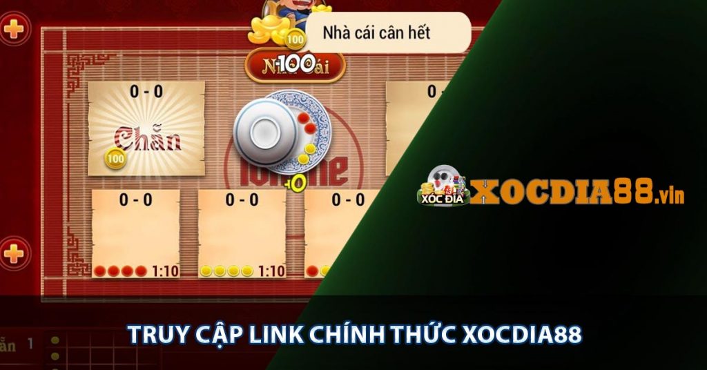 Truy cập link chính thức XOCDIA88