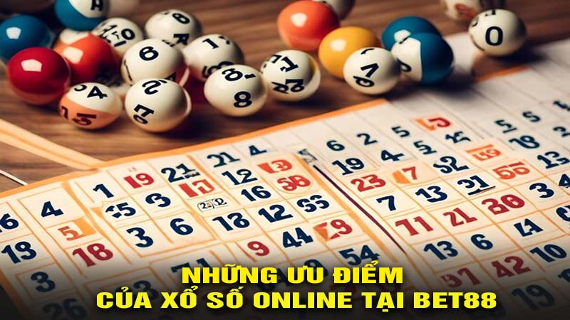 Những ưu điểm của xổ số online tại bet88