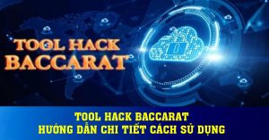 Tool hack baccarat - Hướng dẫn chi tiết cách sử dụng